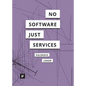 There is no Software, there are just Services - Paperback