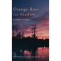 Orange-Rose and Shadow - Hardcover