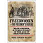 Freedwomen and the Freedmen's Bureau: Race, Gender, and Public Policy in the Age of Emancipation - Paperback