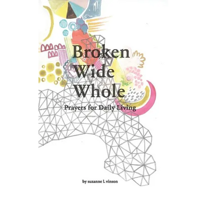 Broken Wide Whole: Prayers for Daily Living - Paperback