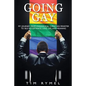 Going Gay My Journey from Evangelical Christian to Self-Acceptance Love, Life and Meaning - Paperback