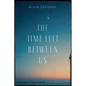 The Time Left Between Us - Hardcover