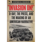 Invasion on: D-Day, the Press, and the Making of an American Narrative - Hardcover