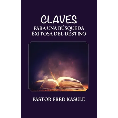 Claves Para Una Búsqueda Éxitosa Del Destino - Paperback