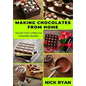 Making Chocolates from Home: Tips and Tricks to make your Homemade Chocolates - Paperback