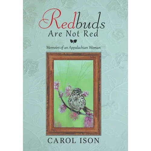 Redbuds Are Not Red: Memoirs of an Appalachian Woman - Hardcover