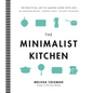 The Minimalist Kitchen: 100 Wholesome Recipes, Essential Tools, and Efficient Techniques - Hardcover