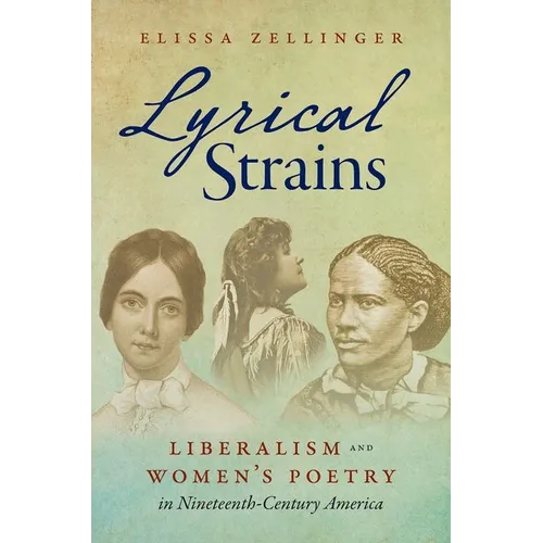 Lyrical Strains: Liberalism and Women's Poetry in Nineteenth-Century America - Paperback