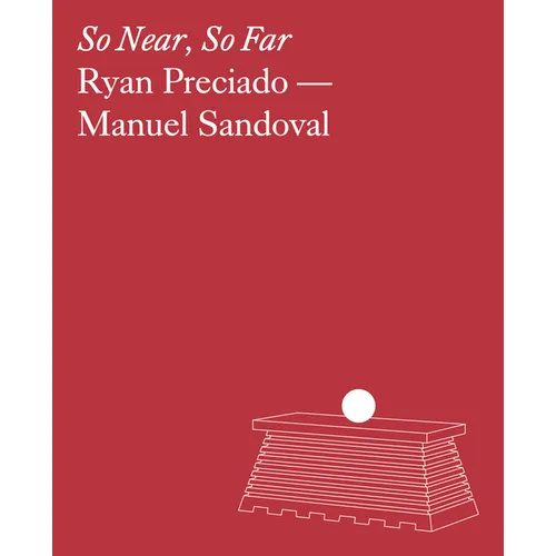 Ryan Preciado & Manuel Sandoval: So Near, So Far - Paperback