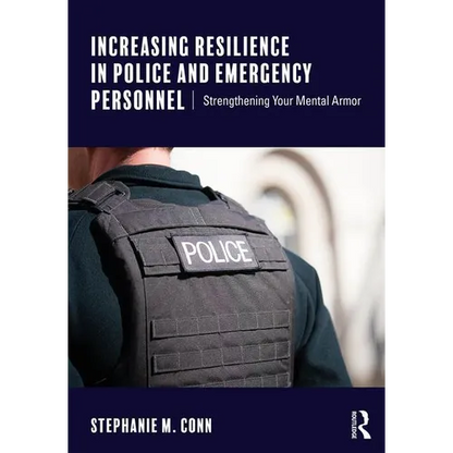 Increasing Resilience in Police and Emergency Personnel: Strengthening Your Mental Armor - Paperback