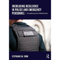 Increasing Resilience in Police and Emergency Personnel: Strengthening Your Mental Armor - Paperback