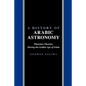A History of Arabic Astronomy: Planetary Theories During the Golden Age of Islam - Paperback