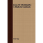 Jesus Or Christianity - A Study In Contrasts - Paperback