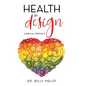 Health by Design: A Biblical Approach - Hardcover