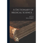 A Dictionary of Medical Science .. - Paperback