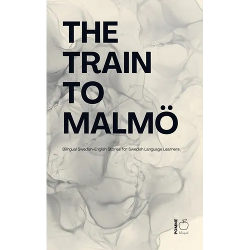 The Train to Malmö: Bilingual Swedish-English Stories for Swedish Language Learners - Paperback