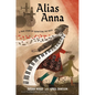 Alias Anna: A True Story of Outwitting the Nazis - Hardcover