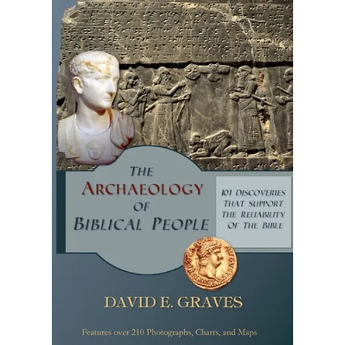 The Archaeology of Biblical People: 101 Discoveries that Support the Reliability of the Bible - Paperback