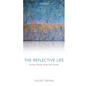 The Reflective Life: Living Wisely with Our Limits - Paperback