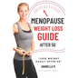 Menopause Weight Loss Guide: How to Lose Weight Safely and Effectively after 50 - Paperback