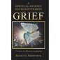 Grief: A Spiritual Journey to Enlightenment - Hardcover