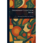 Friendship Club Cook Book - Paperback