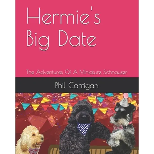 Hermie's Big Date: The Adventures Of A Miniature Schnauzer - Paperback