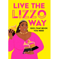 Live the Lizzo Way: 100% That Book You Need - Hardcover