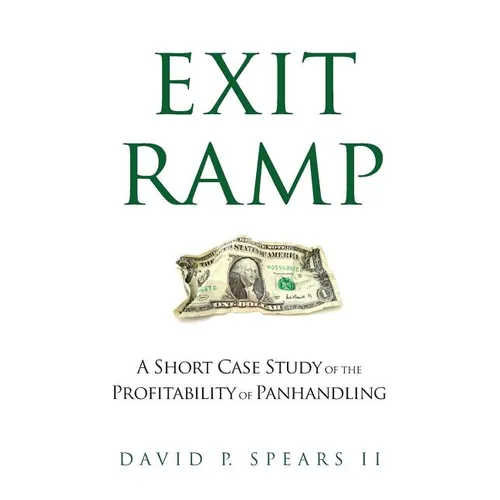Exit Ramp: A Short Case Study of the Profitability of Panhandling - Paperback