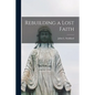 Rebuilding a Lost Faith [microform] - Paperback