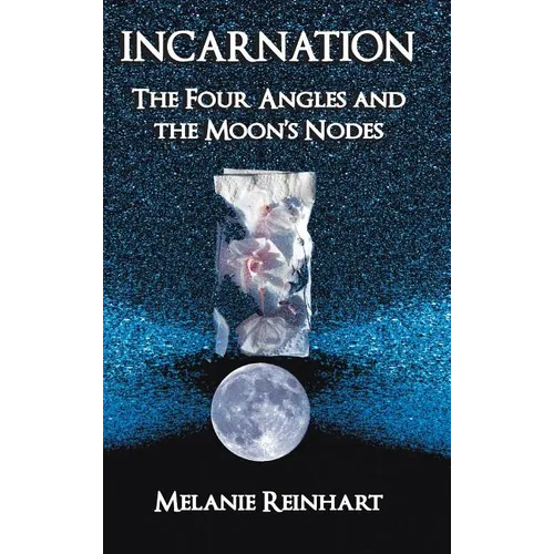 Incarnation: The Four Angles and the Moon's Nodes - Hardcover