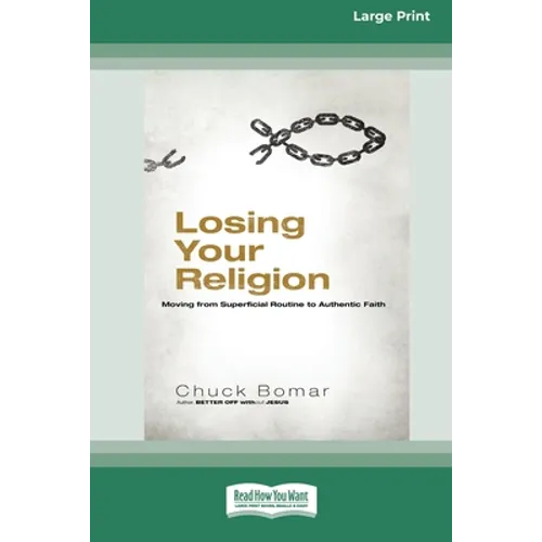 Losing Your Religion: Moving from Superficial Routine to Authentic Faith [Standard Large Print 16 Pt Edition] - Paperback
