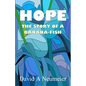 Hope: The Story of a Banana-Fish - Paperback