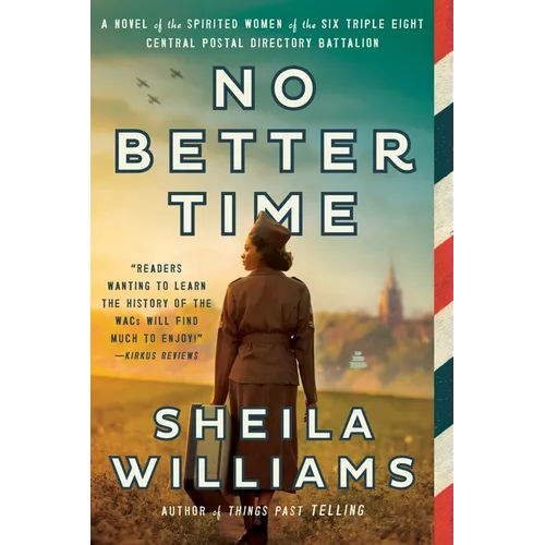 No Better Time: A Novel of the Spirited Women of the Six Triple Eight Central Postal Directory Battalion - Paperback