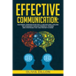 Effective Communication: Mastering Communication Skills and Building Lifelong Relationships Through Powerful Training and Strategies That Are P - Paperback