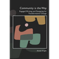 Community Is the Way: Engaged Writing and Designing for Transformative Change - Paperback