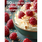50 Low-Sugar Dessert Recipes for Home - Paperback
