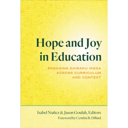 Hope and Joy in Education: Engaging Daisaku Ikeda Across Curriculum and Context - Paperback