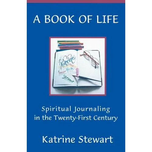 A Book of Life: Spiritual Journaling in the Twenty-First Century - Paperback