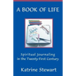 A Book of Life: Spiritual Journaling in the Twenty-First Century - Paperback