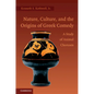 Nature, Culture, and the Origins of Greek Comedy - Paperback