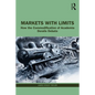 Markets with Limits: How the Commodification of Academia Derails Debate - Paperback