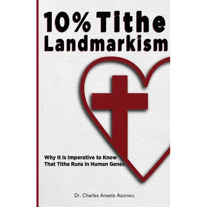 10% Tithe Landmarkism: Why it is Imperative to Know That Tithe Runs in Human Genes - Paperback