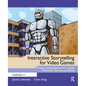 Interactive Storytelling for Video Games: Proven Writing Techniques for Role Playing Games, Online Games, First Person Shooters, and more - Paperback