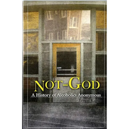 Not God: A History of Alcoholics Anonymous - Paperback