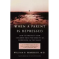 When a Parent Is Depressed: How to Protect Your Children from Effects of Depression in the Family - Paperback