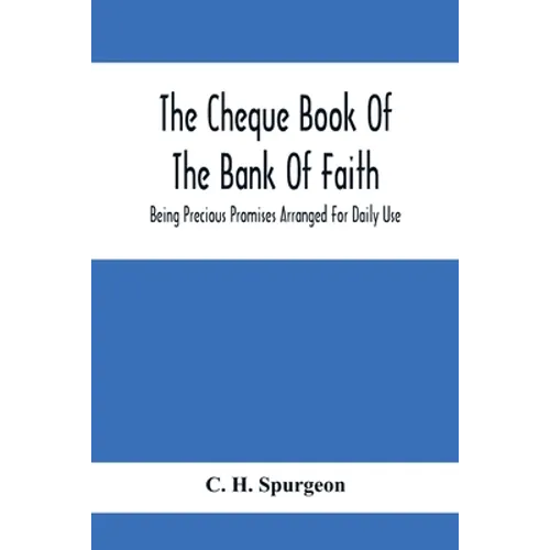 The Cheque Book Of The Bank Of Faith; Being Precious Promises Arranged For Daily Use - Paperback