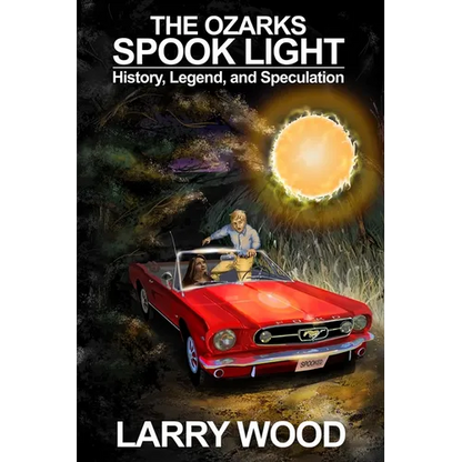 The Ozarks Spook Light: History, Legend, and Speculation - Paperback