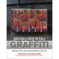 Monumental Graffiti: Tracing Public Art and Resistance in the City - Hardcover