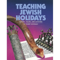 Teaching Jewish Holidays: History, Values, and Activities (Revised Edition) - Paperback